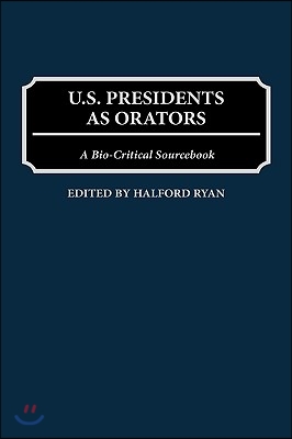 U.S. Presidents as Orators: A Bio-Critical Sourcebook