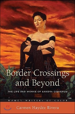 Border Crossings and Beyond: The Life and Works of Sandra Cisneros