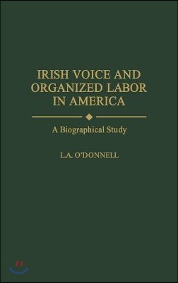 Irish Voice and Organized Labor in America: A Biographical Study