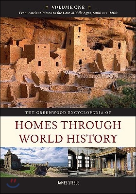 The Greenwood Encyclopedia of Homes Through World History [3 Volumes]