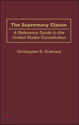 The Supremacy Clause: A Reference Guide to the United States Constitution