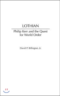 Lothian: Philip Kerr and the Quest for World Order