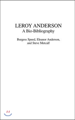 Leroy Anderson: A Bio-Bibliography