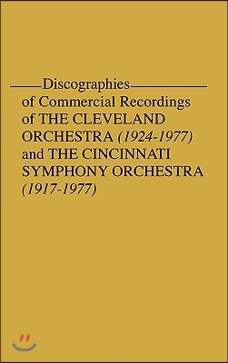 Discographies of Commercial Recordings of the Cleveland Orchestra: 1924$1977) and the Cincinnati Symphony Orchestra (1917$1977)