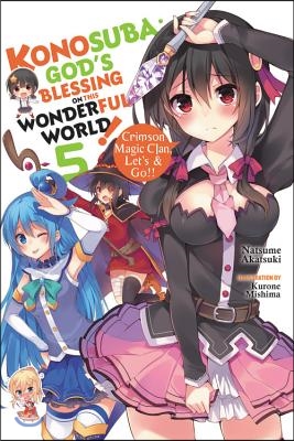 Konosuba: God's Blessing on This Wonderful World!, Vol. 5 (Light Novel): Crimson Magic Clan, Let's & Go!! Volume 5