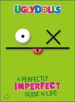 Uglydolls: A Perfectly Imperfect Guide to Life
