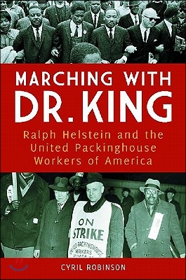 Marching with Dr. King: Ralph Helstein and the United Packinghouse Workers of America