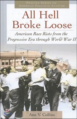 All Hell Broke Loose: American Race Riots from the Progressive Era Through World War II