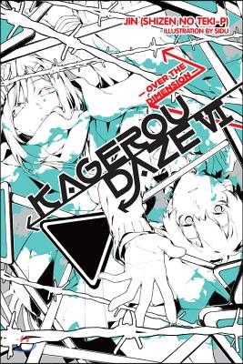 Kagerou Daze, Vol. 6 (Light Novel): Over the Dimension