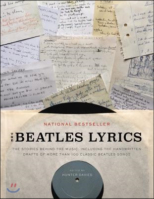 The Beatles Lyrics: The Stories Behind the Music, Including the Handwritten Drafts of More Than 100 Classic Beatles Songs