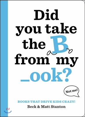 Books That Drive Kids Crazy!: Did You Take the B from My _Ook?