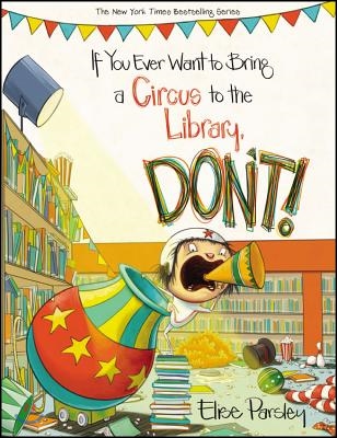 If You Ever Want to Bring a Circus to the Library, Don&#39;t!