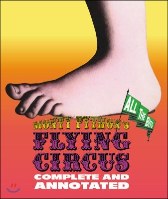 Monty Python&#39;s Flying Circus: Complete And Annotated...All The Bits