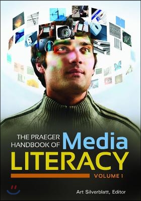 The Praeger Handbook of Media Literacy [2 Volumes]: [2 Volumes]