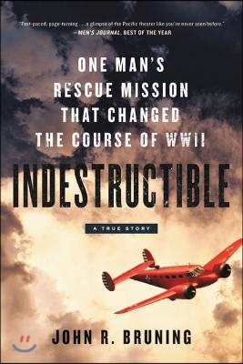 Indestructible: One Man&#39;s Rescue Mission That Changed the Course of WWII