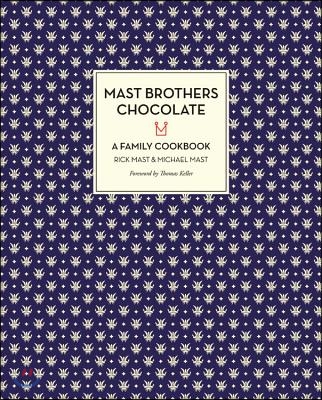 Mast Brothers Chocolate: A Family Cookbook