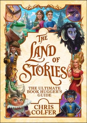 The Land of Stories: The Ultimate Book Hugger&#39;s Guide