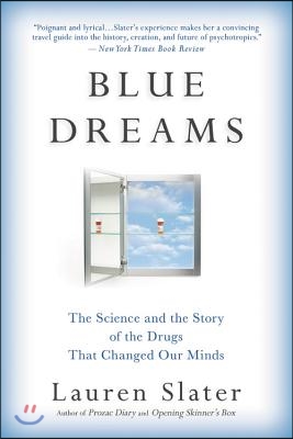 Blue Dreams: The Science and the Story of the Drugs That Changed Our Minds