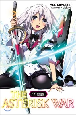 The Asterisk War, Vol. 2 (Light Novel): Awakening of Silver Beauty