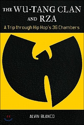 The Wu-Tang Clan and RZA: A Trip through Hip Hop's 36 Chambers