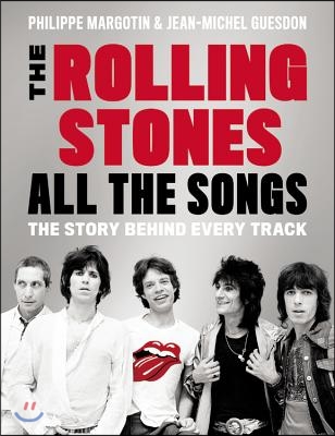 The Rolling Stones All the Songs: The Story Behind Every Track