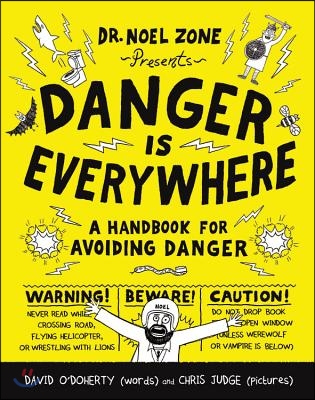 Danger Is Everywhere: A Handbook for Avoiding Danger