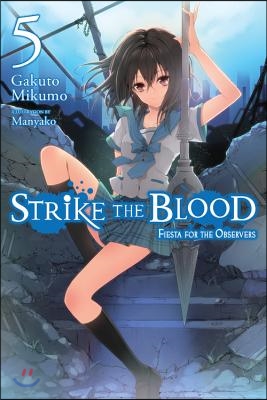 Strike the Blood, Vol. 5 (Light Novel): Fiesta for the Observers