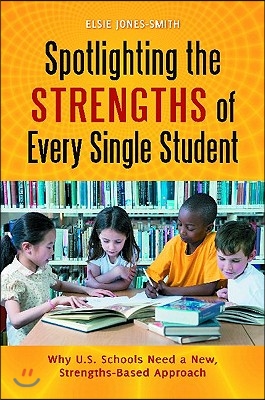 Spotlighting the Strengths of Every Single Student: Why U.S. Schools Need a New, Strengths-Based Approach