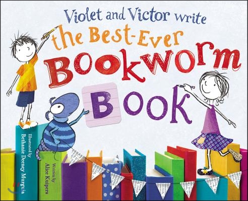 Violet and Victor Write the Best-Ever Bookworm Book