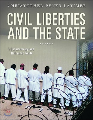 Civil Liberties and the State: A Documentary and Reference Guide