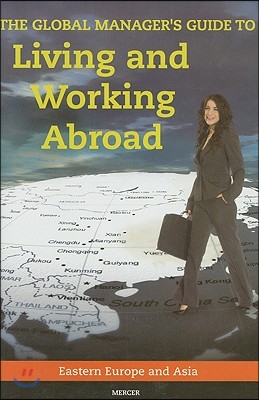 The Global Manager's Guide to Living and Working Abroad: Eastern Europe and Asia