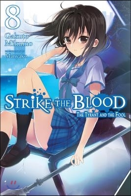 Strike the Blood, Vol. 8 (Light Novel): The Tyrant and the Fool