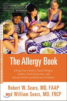 The Allergy Book: Solving Your Family&#39;s Nasal Allergies, Asthma, Food Sensitivities, and Related Health and Behavioral Problems