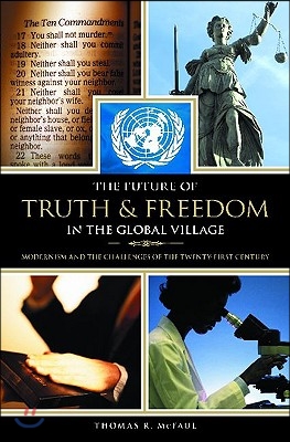 The Future of Truth and Freedom in the Global Village: Modernism and the Challenges of the Twenty-first Century