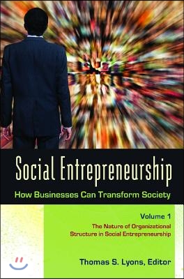 Social Entrepreneurship [3 Volumes]: How Businesses Can Transform Society [3 Volumes]