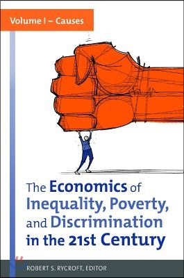 The Economics of Inequality, Poverty, and Discrimination in the 21st Century [2 Volumes]: [2 Volumes]