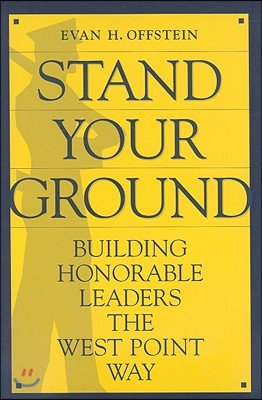 Stand Your Ground: Building Honorable Leaders the West Point Way