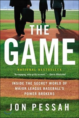 The Game: Inside the Secret World of Major League Baseball&#39;s Power Brokers