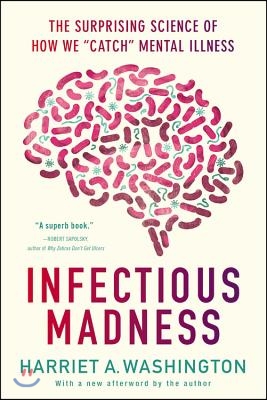 Infectious Madness: The Surprising Science of How We Catch Mental Illness