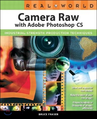 Real World Camera Raw with Adobe Photoshop CS