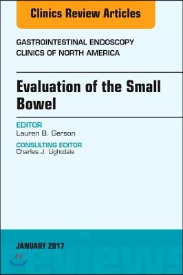 Evaluation of the Small Bowel, an Issue of Gastrointestinal Endoscopy Clinics: Volume 27-1