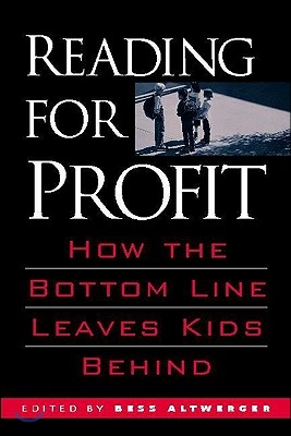 Reading for Profit: How the Bottom Line Leaves Kids Behind