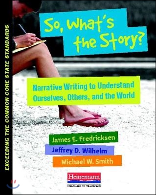 So, What's the Story?: Teaching Narrative to Understand Ourselves, Others, and the World