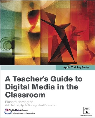 A Teacher&#39;s Guide to Digital Media in the Classroom