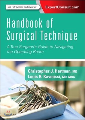 Handbook of Surgical Technique: A True Surgeon&#39;s Guide to Navigating the Operating Room