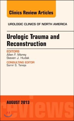 Urologic Trauma and Reconstruction, an Issue of Urologic Cli