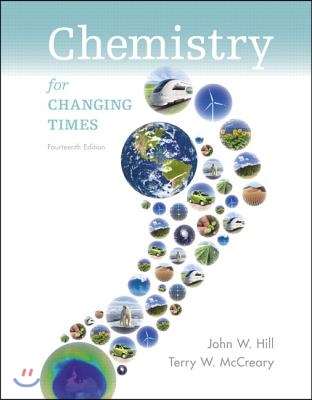 Chemistry for Changing Times: John W. Hill, University of Wisconsin--River Falls, Terry W. McCreary, Murray State University; With Contributions by