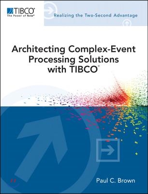 Architecting Complex-Event Processing Solutions with Tibco(r)