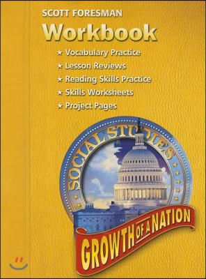 Scott Foresman Social Studies (Gold) Growth Of A Nation : Workbook