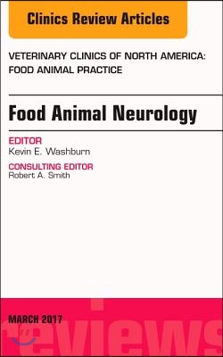 Food Animal Neurology, an Issue of Veterinary Clinics of North America: Food Animal Practice: Volume 33-1